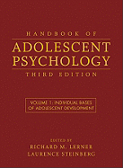 Handbook of Adolescent Psychology, Volume 1: Individual Bases of Adolescent Development