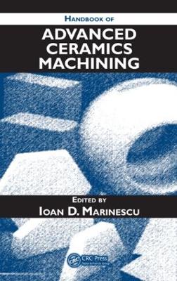 Handbook of Advanced Ceramics Machining - Marinescu, Ioan D (Editor)