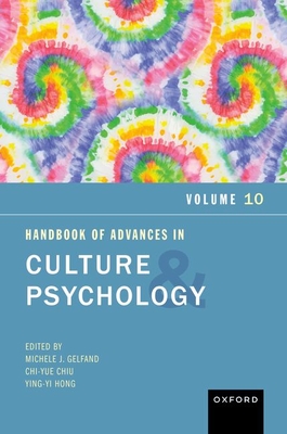 Handbook of Advances in Culture and Psychology, Volume 10: Volume 10 - Gelfand, Michele J (Editor), and Chiu, Chi-Yue (Editor), and Hong, Ying-Yi (Editor)