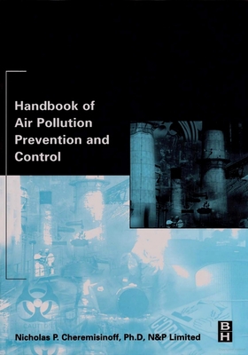 Handbook of Air Pollution Prevention and Control - Cheremisinoff, Nicholas P, Dr., PH.D.