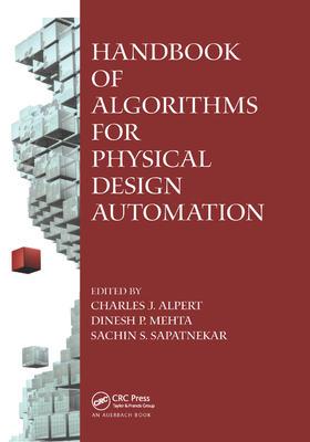 Handbook of Algorithms for Physical Design Automation - Alpert, Charles J. (Editor), and Mehta, Dinesh P. (Editor), and Sapatnekar, Sachin S. (Editor)
