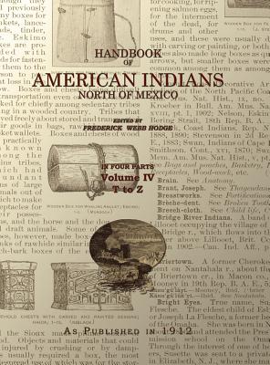 Handbook of American Indians Volume 4: North of Mexico - Hodge, Frederick Webb (Editor)