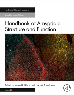 Handbook of Amygdala Structure and Function - Urban, Janice H. (Editor), and Rosenkranz, J. Amiel (Editor)