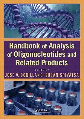 Handbook of Analysis of Oligonucleotides and Related Products - Bonilla, Jose V (Editor), and Srivatsa, G Susan (Editor)