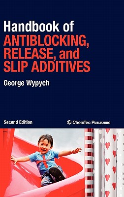 Handbook of Antiblocking, Release, and Slip Additives - Wypych, George