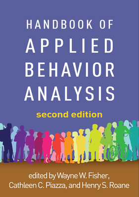 Handbook of Applied Behavior Analysis, Second Edition - Fisher, Wayne W. (Editor), and Piazza, Cathleen C. (Editor), and Roane, Henry S. (Editor)