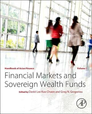 Handbook of Asian Finance: Financial Markets and Sovereign Wealth Funds - Lee Kuo Chuen, David (Editor), and Gregoriou, Greg N (Editor)