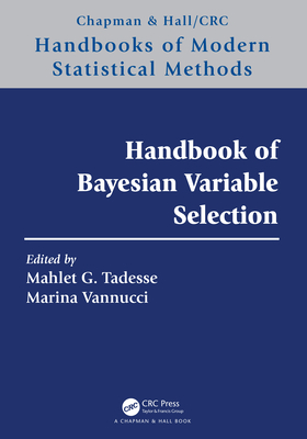Handbook of Bayesian Variable Selection - Tadesse, Mahlet G (Editor), and Vannucci, Marina (Editor)