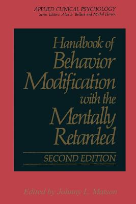 Handbook of Behavior Modification with the Mentally Retarded - Matson, Johnny L. (Editor)