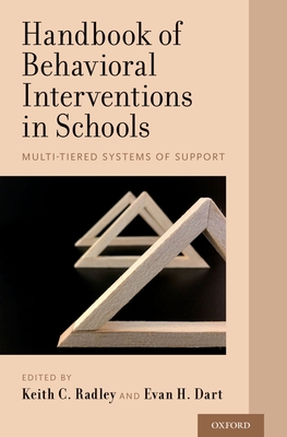 Handbook of Behavioral Interventions in Schools: Multi-Tiered Systems of Support - Radley, Keith C (Editor), and Dart, Evan H (Editor)