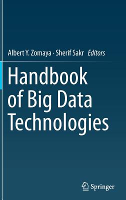 Handbook of Big Data Technologies - Zomaya, Albert Y (Editor), and Sakr, Sherif (Editor)