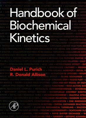 Handbook of Biochemical Kinetics: A Guide to Dynamic Processes in the Molecular Life Sciences - Purich, Daniel L, and Allison, R Donald