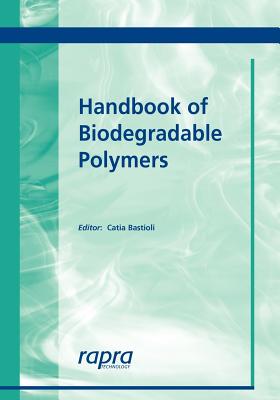 Handbook of Biodegradable Polymers - Bastioli, C (Editor)