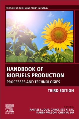 Handbook of Biofuels Production: Processes and Technologies - Luque, Rafael (Editor), and Lin, Carol Sze Ki (Editor), and Wilson, Karen (Editor)