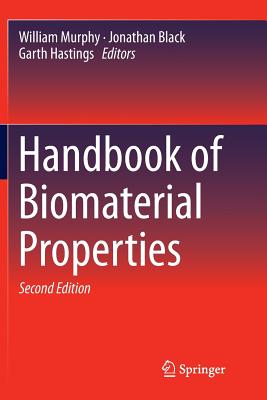 Handbook of Biomaterial Properties - Murphy, William (Editor), and Black, Jonathan (Editor), and Hastings, Garth (Editor)