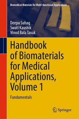 Handbook of Biomaterials for Medical Applications, Volume 1: Fundamentals - Suhag, Deepa, and Kaushik, Swati, and Taxak, Vinod Bala