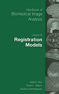 Handbook of Biomedical Image Analysis: Volume 3: Registration Models