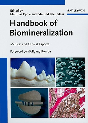 Handbook of Biomineralization: Medical and Clinical Aspects - Epple, Matthias (Editor), and Buerlein, Edmund (Editor), and Pompe, Wolfgang (Foreword by)