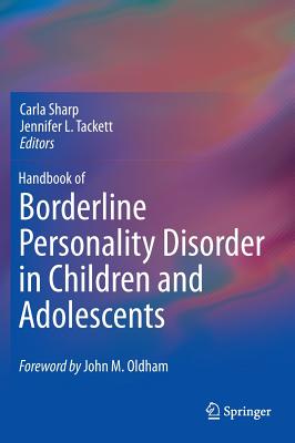 Handbook of Borderline Personality Disorder in Children and Adolescents - Sharp, Carla (Editor), and Tackett, Jennifer L. (Editor)