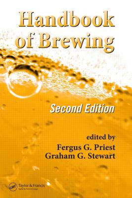 Handbook of Brewing, Second Edition - Stewart, Graham G (Editor), and Priest, Fergus G (Editor)