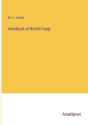 Handbook of British Fungi - Cooke, M C