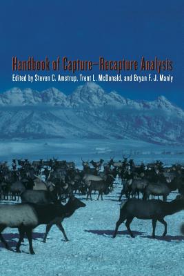 Handbook of Capture-Recapture Analysis - Amstrup, Steven C (Editor), and McDonald, Trent L (Editor), and Manly, Bryan F J (Editor)