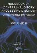 Handbook of Central Auditory Processing Disorders, Volume II: Comprehensive Intervention