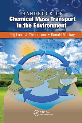 Handbook of Chemical Mass Transport in the Environment - Thibodeaux, Louis J (Editor), and MacKay, Donald (Editor)