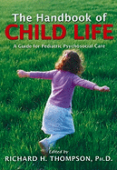 Handbook of Child Life: A Guide for Pediatric Psychosocial Care