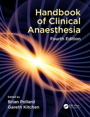 Handbook of Clinical Anaesthesia, Fourth edition - Pollard, Brian (Editor), and Kitchen, Gareth (Editor)