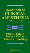 Handbook of Clinical Anesthesia - Barash, Paul G, MD (Editor), and Stoeling, Robert K, and Stoelting, Robert K, MD (Editor)