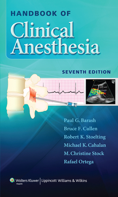 Handbook of Clinical Anesthesia - Barash, Paul G, MD, and Cullen, Bruce F, MD, and Stoelting, Robert K, MD