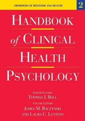 Handbook of Clinical Health Psychology, Volume 2: Disorders of Behavior and Health - Raczynski, James M (Editor), and Leviton, Laura C, Dr. (Editor)