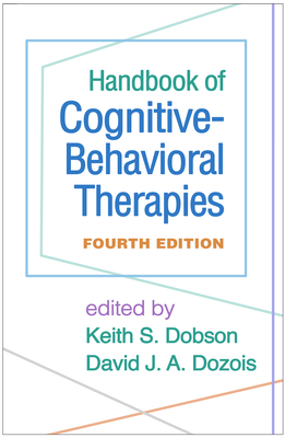 Handbook of Cognitive-Behavioral Therapies - Dobson, Keith S, PhD (Editor), and Dozois, David J a, PhD (Editor)