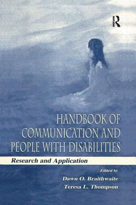 Handbook of Communication and People With Disabilities: Research and Application - Braithwaite, Dawn O. (Editor), and Thompson, Teresa L. (Editor)