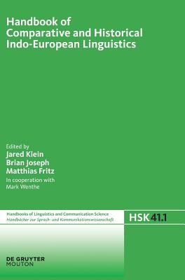 Handbook of Comparative and Historical Indo-European Linguistics - Klein, Jared (Editor), and Joseph, Brian (Editor), and Fritz, Matthias (Editor)