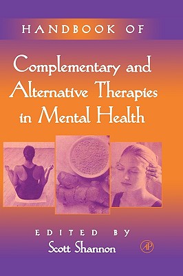 Handbook of Complementary and Alternative Therapies in Mental Health - Shannon, Scott, MD (Editor)