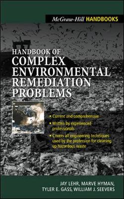Handbook of Complex Environmental Remediation Problems - Seever, William J, and Seevers, Eilliam J, and Lehr, Jay H, PH.D.