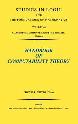 Handbook of Computability Theory: Volume 140 - Griffor, E R (Editor)