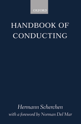 Handbook of Conducting - Scherchen, Hermann, and Calvocoressi, M D, and Del Mar, Norman