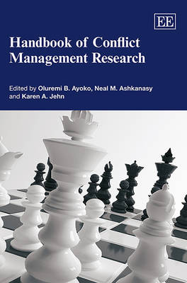 Handbook of Conflict Management Research - Ayoko, Oluremi B. (Editor), and Ashkanasy, Neal M. (Editor), and Jehn, Karen A. (Editor)