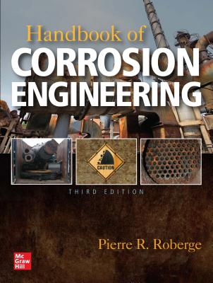 Handbook of Corrosion Engineering, Third Edition - Roberge, Pierre R