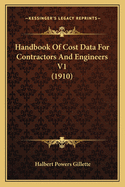 Handbook Of Cost Data For Contractors And Engineers V1 (1910)