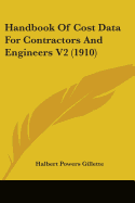 Handbook Of Cost Data For Contractors And Engineers V2 (1910)