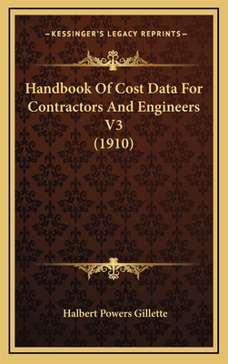 Handbook of Cost Data for Contractors and Engineers V3 (1910) - Gillette, Halbert Powers