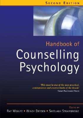 Handbook of Counselling Psychology - Woolfe, Ray (Editor), and Dryden, Windy (Editor), and Strawbridge, Sheelagh (Editor)