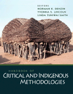 Handbook of Critical and Indigenous Methodologies - Denzin, Norman K, Dr. (Editor), and Lincoln, Yvonna S, Dr. (Editor), and Smith, Linda Tuhiwai, Professor (Editor)
