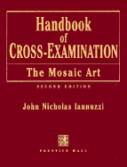 Handbook of Cross-Examination: The Mosaic Art, 2nd Edition