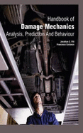 Handbook of Damage Mechanics: Analysis, Prediction and Behaviour