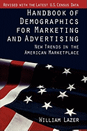 Handbook of Demographics for Marketing & Advertising: New Trends in the American Marketplace